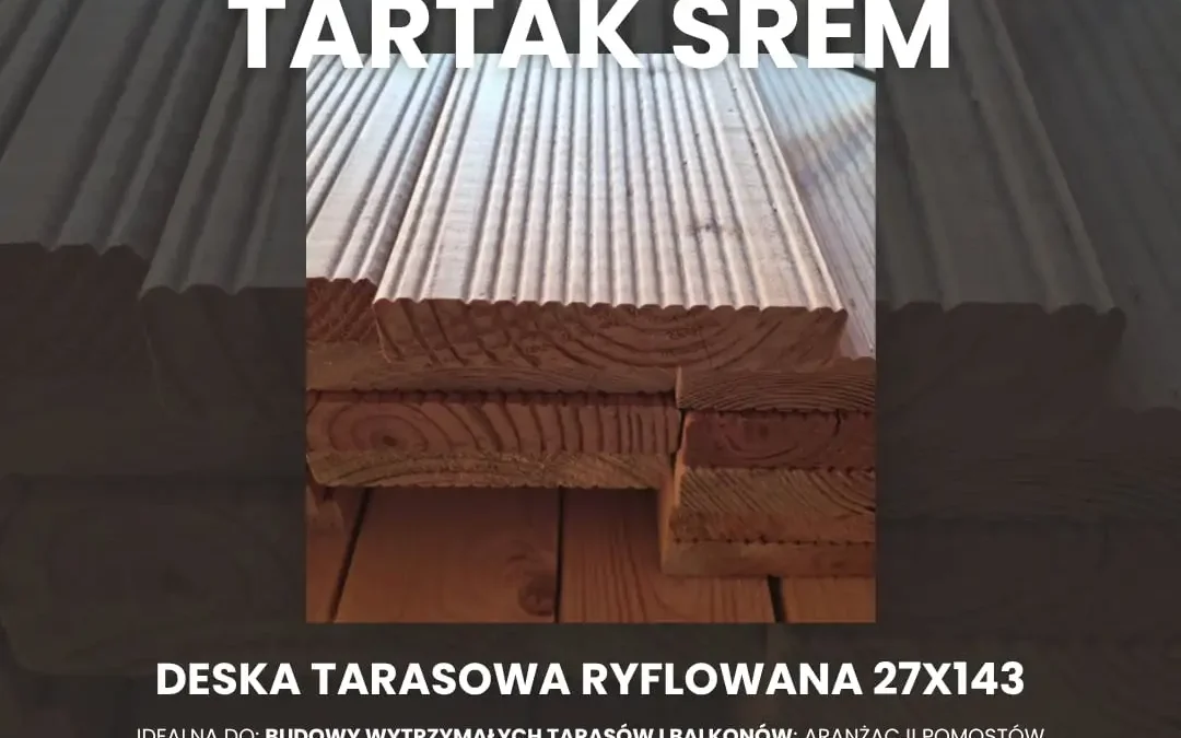 Tartak Śrem oferuje deski tarasowe i kompleksowy montaż