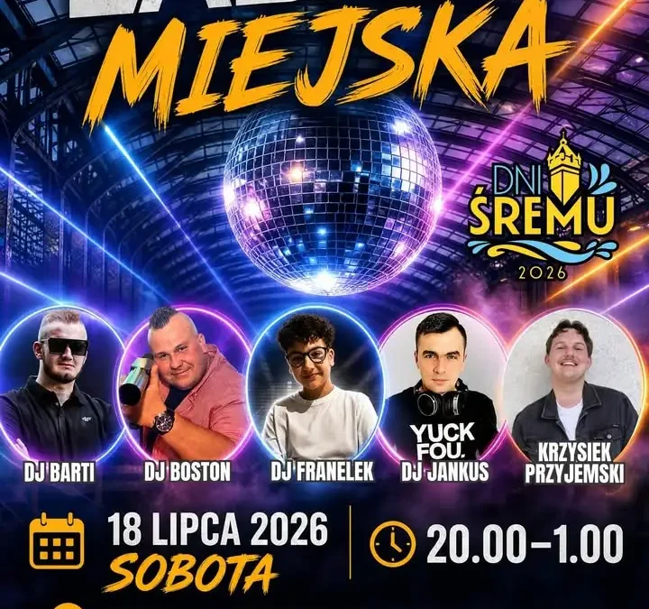 Zabawa Miejska na zakończenie Dni Śremu 2026 – lineup i atrakcje