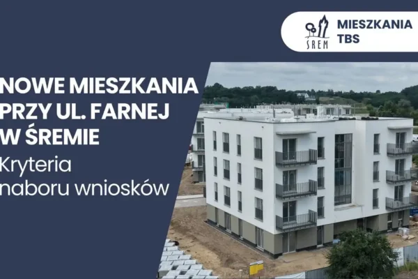 Gmina Śrem ogłasza zasady naboru na mieszkania przy ul. Farnej