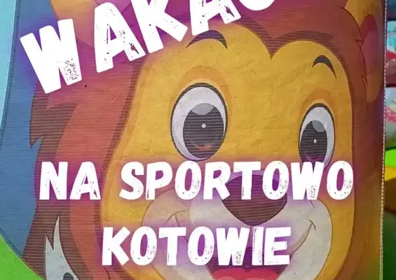 Wakacje na sportowo w Kotowie – zaproszenie na rodzinną imprezę