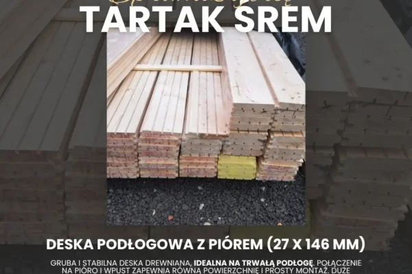 Deska podłogowa z tartaku w Śremie – trwałość i naturalne piękno
