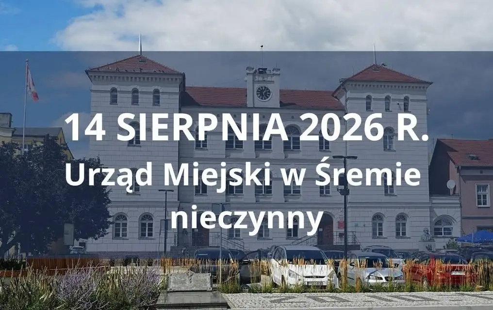 Urząd Miejski w Śremie nieczynny 14 sierpnia – dyżur USC tylko w sprawach zgonów
