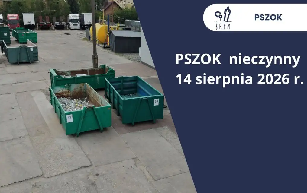 PSZOK w Śremie nieczynny w piątek 14 sierpnia – ważna informacja dla mieszkańców