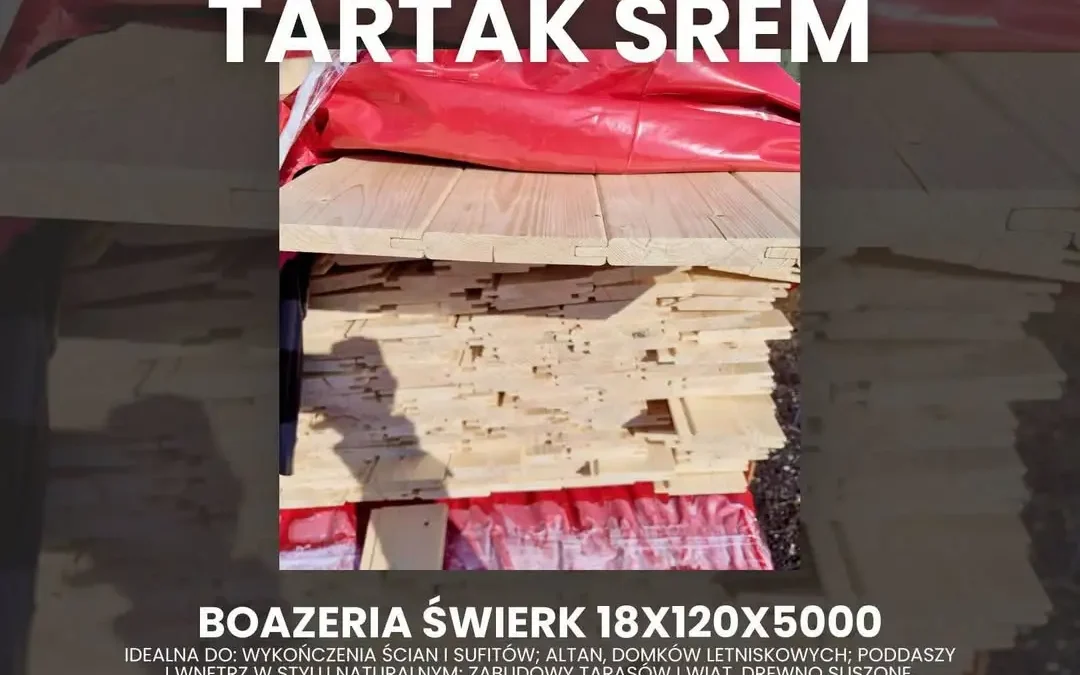Boazeria świerkowa z tartaku w Śremie – naturalne drewno do domu, altany i na poddasze
