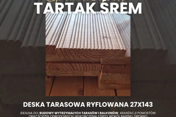 Deska tarasowa ryflowana 27×143 mm dostępna w Tartaku Śrem